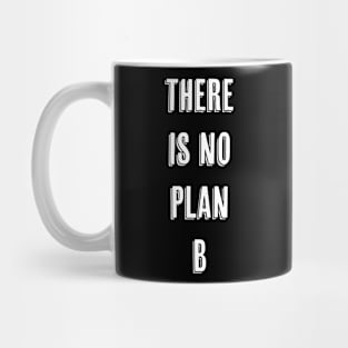 There is no plan B Mug